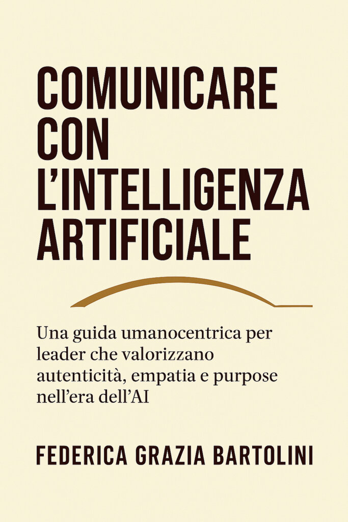 «Nessun software sostituirà mai una visione o la responsabilità di chi guida. Ma con l'AI serve dialogare» Copertina ComunicareconAI ITA