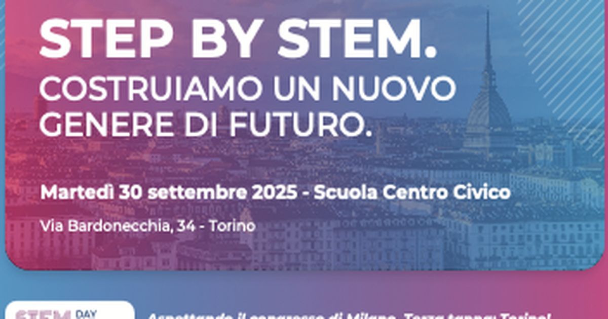 Agenda del futuro Stem Women Congress 2025: a Torino la terza tappa del percorso step by stem