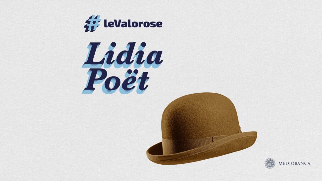 Le Valorose | Lidia Poët, la prima avvocata d’Italia che aprì la strada alle donne